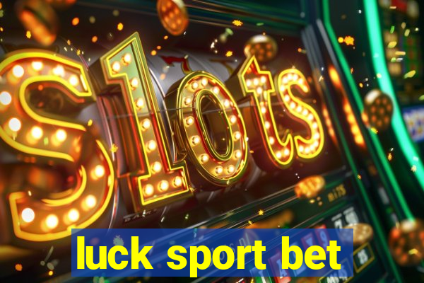 luck sport bet